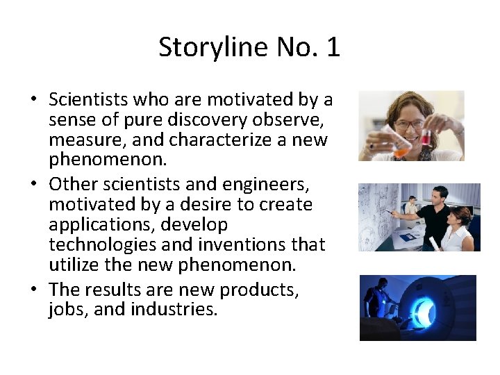 Storyline No. 1 • Scientists who are motivated by a sense of pure discovery Storyline No. 1 • Scientists who are motivated by a sense of pure discovery