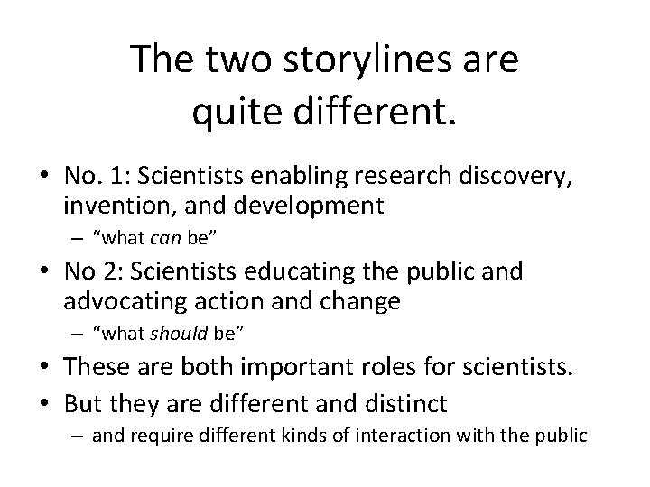 The two storylines are quite different. • No. 1: Scientists enabling research discovery, invention, The two storylines are quite different. • No. 1: Scientists enabling research discovery, invention,