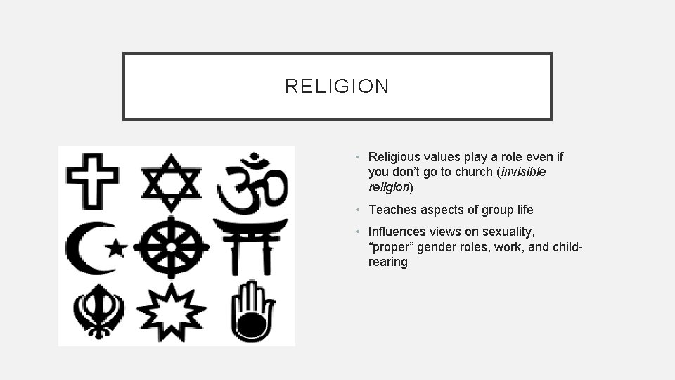RELIGION • Religious values play a role even if you don’t go to church