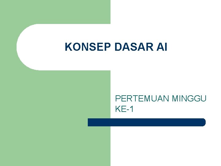 KONSEP DASAR AI PERTEMUAN MINGGU KE-1 