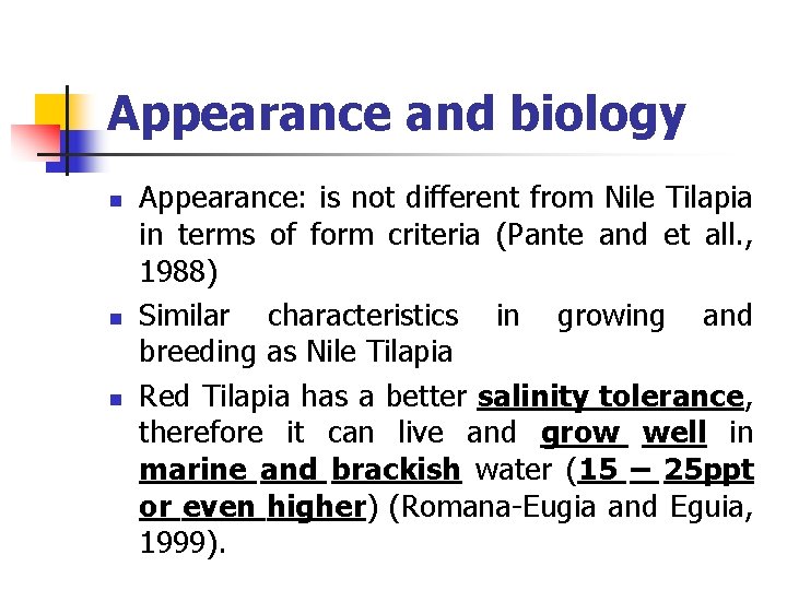 Appearance and biology n n n Appearance: is not different from Nile Tilapia in Appearance and biology n n n Appearance: is not different from Nile Tilapia in