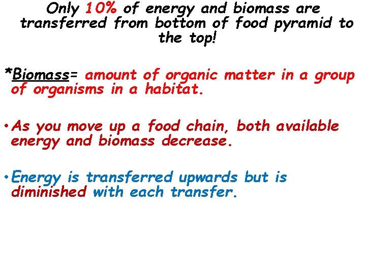 Only 10% of energy and biomass are transferred from bottom of food pyramid to Only 10% of energy and biomass are transferred from bottom of food pyramid to