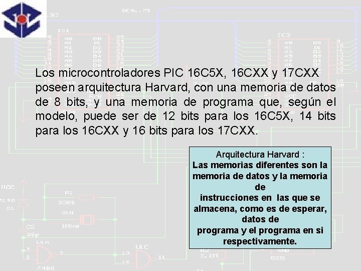 Los microcontroladores PIC 16 C 5 X, 16 CXX y 17 CXX poseen arquitectura