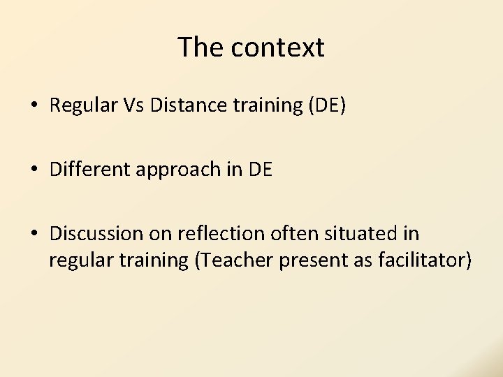 The context • Regular Vs Distance training (DE) • Different approach in DE • The context • Regular Vs Distance training (DE) • Different approach in DE •
