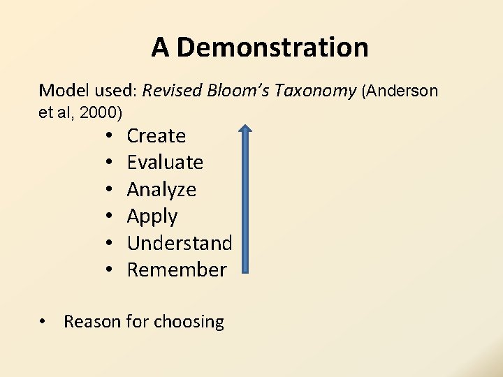 A Demonstration Model used: Revised Bloom’s Taxonomy (Anderson et al, 2000) • • • A Demonstration Model used: Revised Bloom’s Taxonomy (Anderson et al, 2000) • • •