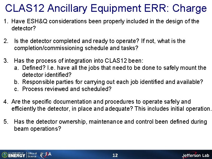 CLAS 12 Ancillary Equipment ERR: Charge 1. Have ESH&Q considerations been properly included in