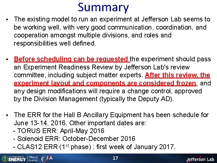 Summary § The existing model to run an experiment at Jefferson Lab seems to