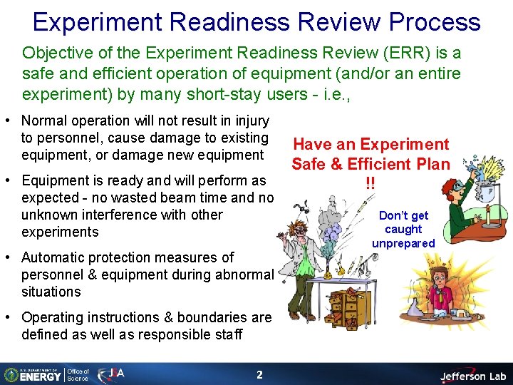 Experiment Readiness Review Process Objective of the Experiment Readiness Review (ERR) is a safe