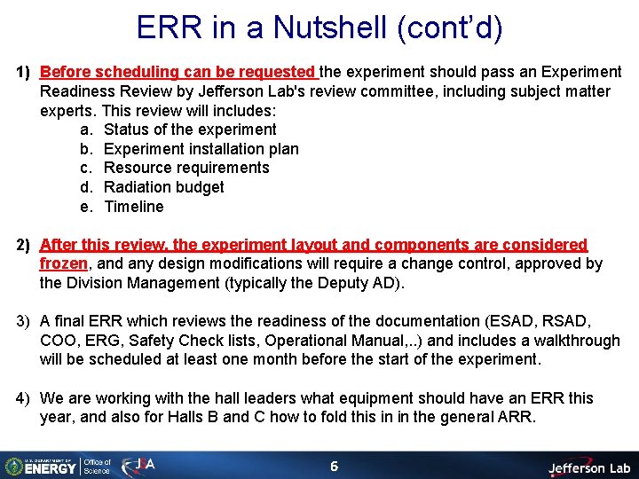 ERR in a Nutshell (cont’d) 1) Before scheduling can be requested the experiment should