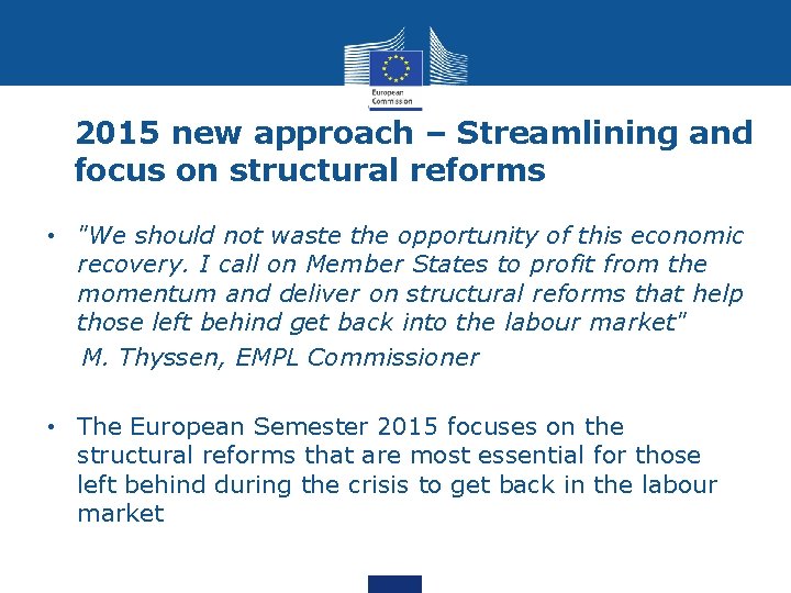 2015 new approach – Streamlining and focus on structural reforms • "We should not