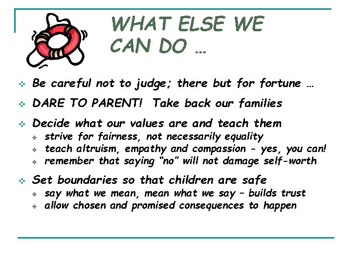 WHAT ELSE WE CAN DO … v Be careful not to judge; there but WHAT ELSE WE CAN DO … v Be careful not to judge; there but