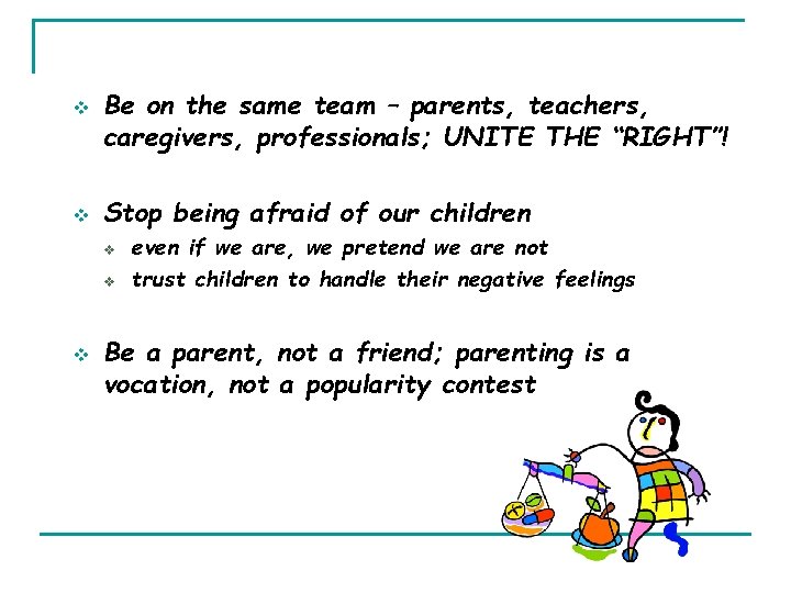 v v Be on the same team – parents, teachers, caregivers, professionals; UNITE THE v v Be on the same team – parents, teachers, caregivers, professionals; UNITE THE