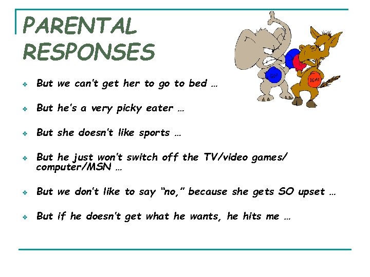 PARENTAL RESPONSES v But we can’t get her to go to bed … v PARENTAL RESPONSES v But we can’t get her to go to bed … v