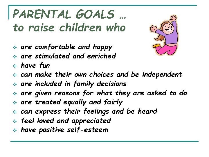PARENTAL GOALS … to raise children who v v v v v are comfortable PARENTAL GOALS … to raise children who v v v v v are comfortable
