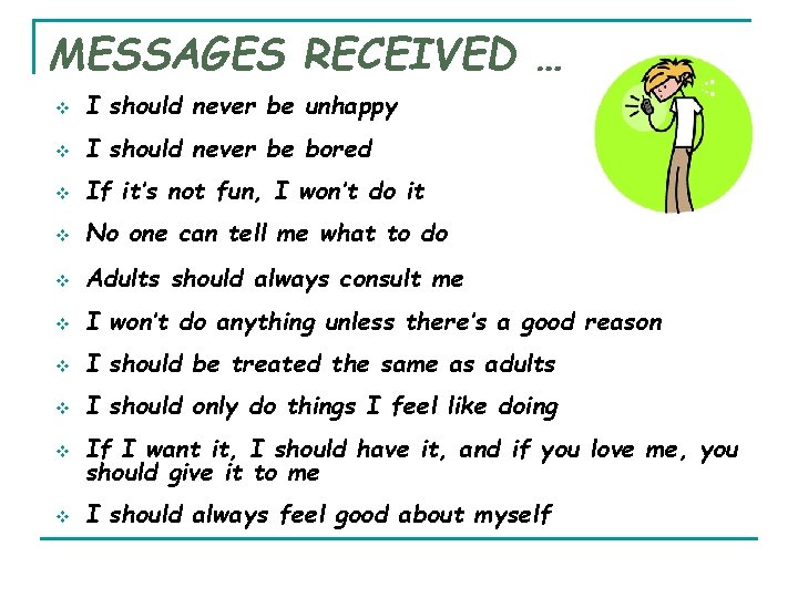 MESSAGES RECEIVED … v I should never be unhappy v I should never be MESSAGES RECEIVED … v I should never be unhappy v I should never be