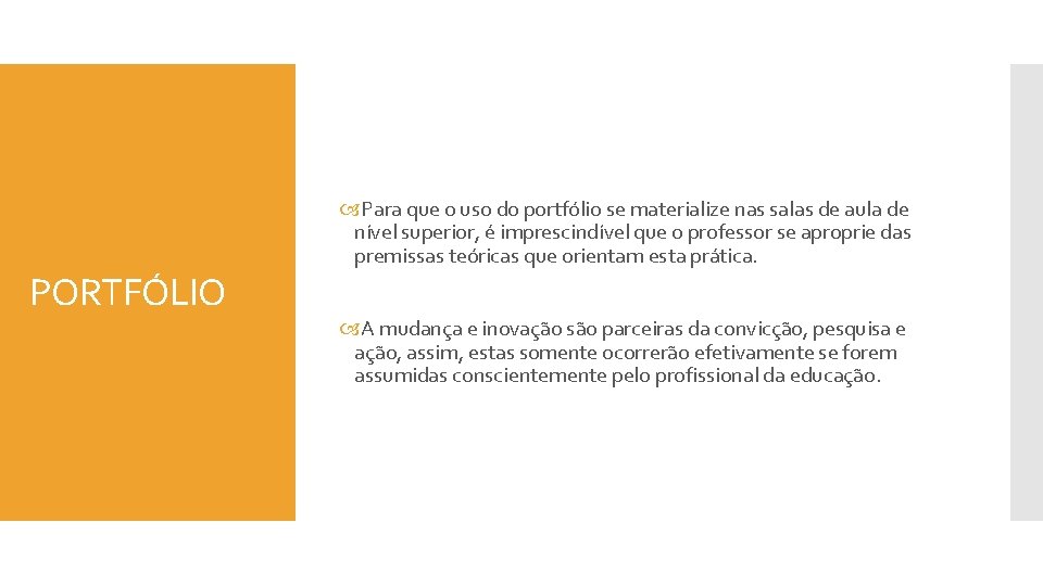 PORTFÓLIO Para que o uso do portfólio se materialize nas salas de aula de