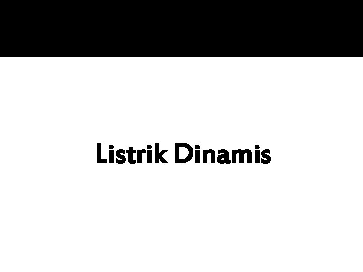 Listrik Dinamis 