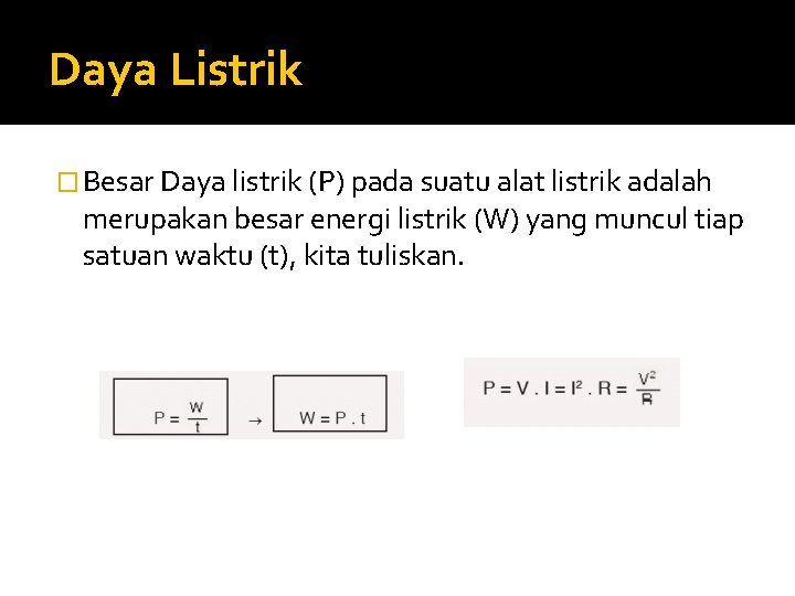 Daya Listrik � Besar Daya listrik (P) pada suatu alat listrik adalah merupakan besar