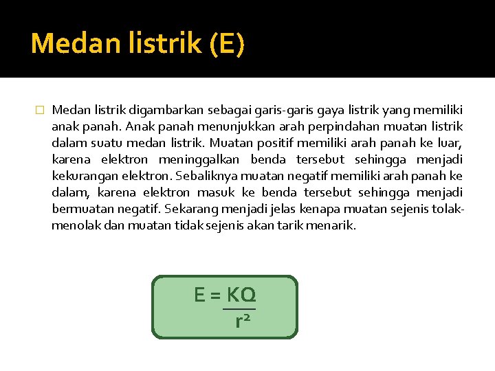 Medan listrik (E) � Medan listrik digambarkan sebagai garis-garis gaya listrik yang memiliki anak