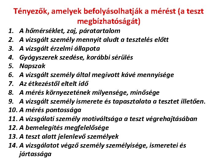 Tényezők, amelyek befolyásolhatják a mérést (a teszt megbízhatóságát) 1. A hőmérséklet, zaj, páratartalom 2.