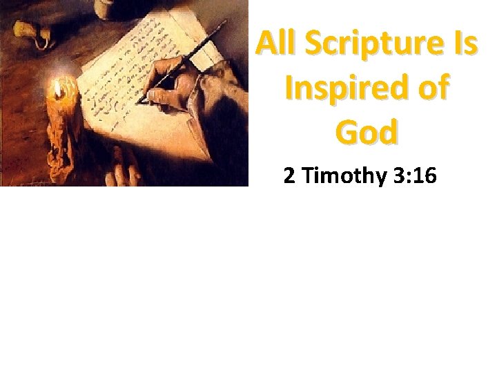 All Scripture Is Inspired of God 2 Timothy 3: 16 