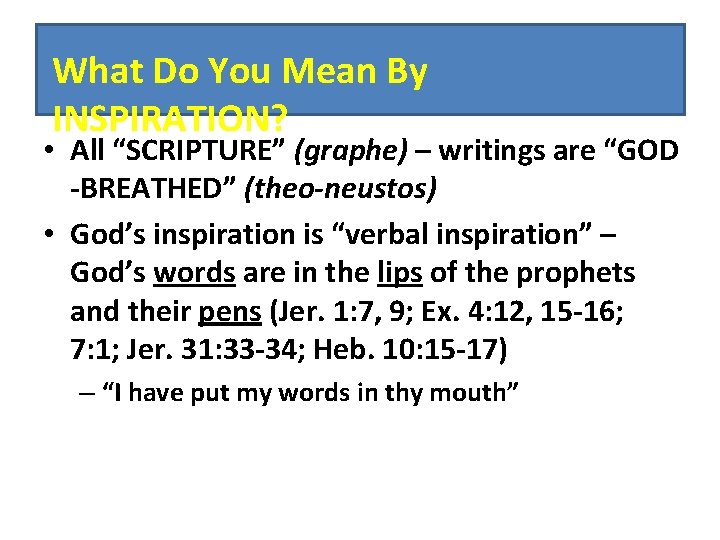 What Do You Mean By INSPIRATION? • All “SCRIPTURE” (graphe) – writings are “GOD