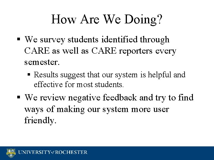 How Are We Doing? § We survey students identified through CARE as well as