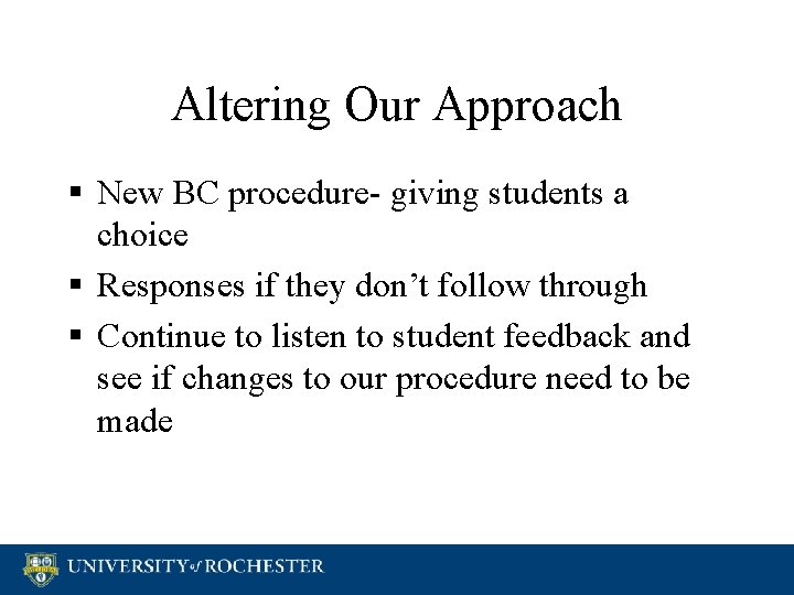 Altering Our Approach § New BC procedure- giving students a choice § Responses if