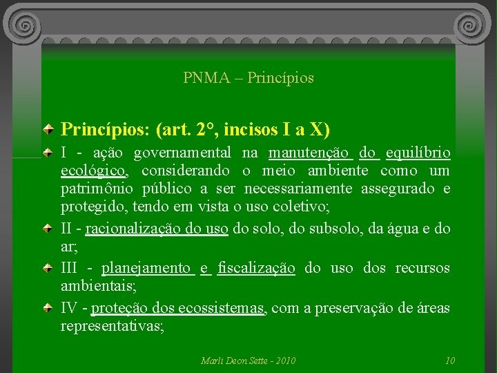 PNMA – Princípios: (art. 2°, incisos I a X) I - ação governamental na