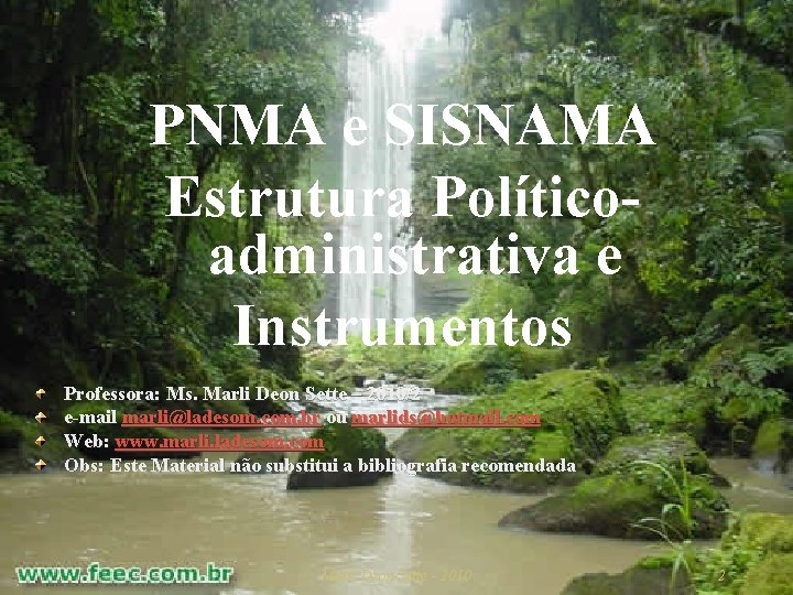 PNMA e SISNAMA Estrutura Políticoadministrativa e Instrumentos Professora: Ms. Marli Deon Sette – 2010/2