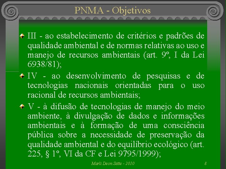 PNMA - Objetivos III - ao estabelecimento de critérios e padrões de qualidade ambiental