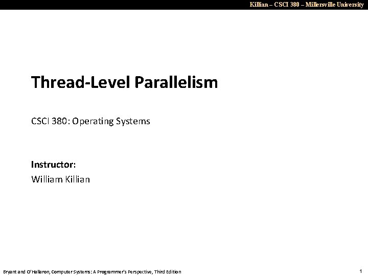 Killian – CSCI 380 – Millersville University Thread-Level Parallelism CSCI 380: Operating Systems Instructor: