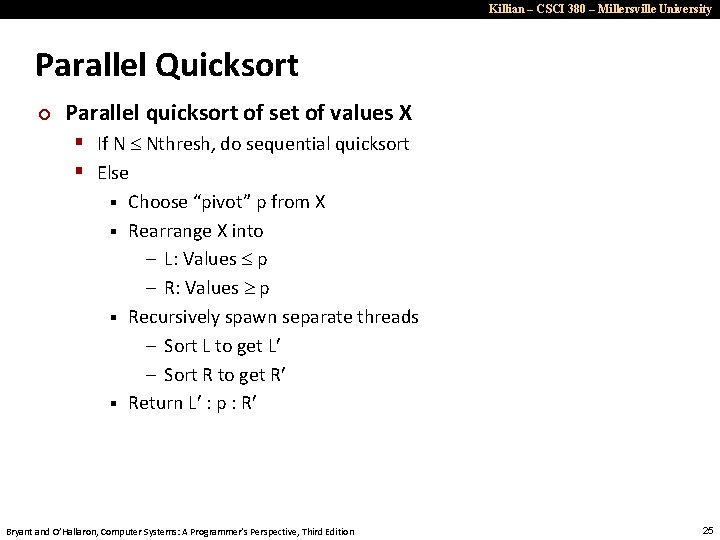 Killian – CSCI 380 – Millersville University Parallel Quicksort ¢ Parallel quicksort of set