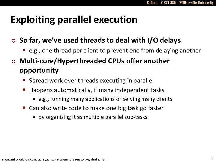 Killian – CSCI 380 – Millersville University Exploiting parallel execution ¢ ¢ So far,