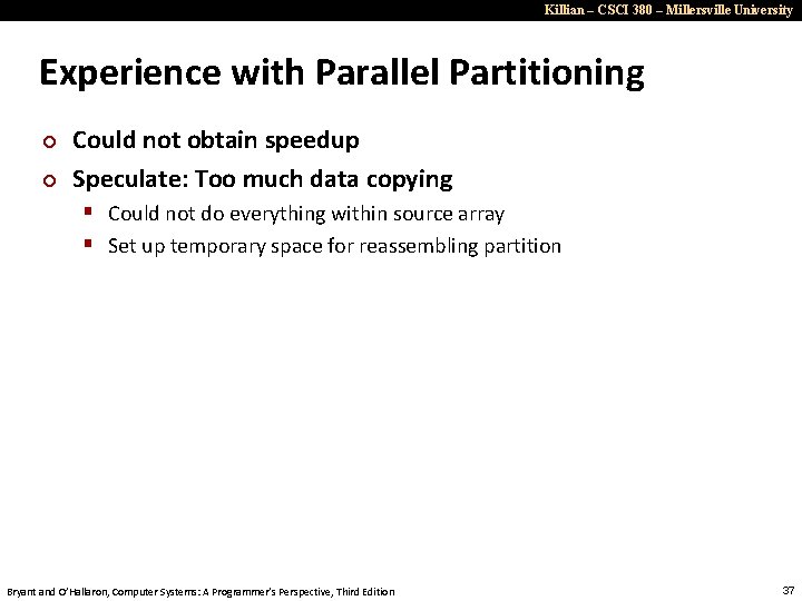 Killian – CSCI 380 – Millersville University Experience with Parallel Partitioning ¢ ¢ Could