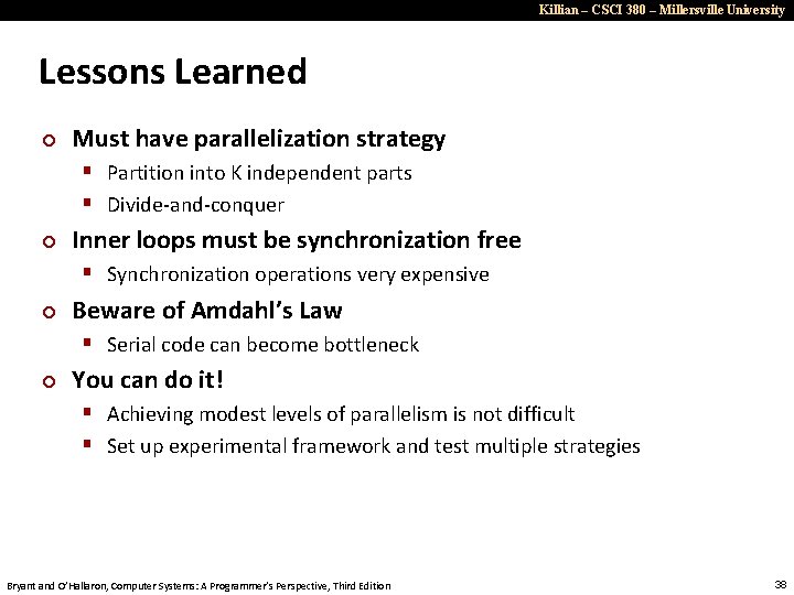 Killian – CSCI 380 – Millersville University Lessons Learned ¢ Must have parallelization strategy
