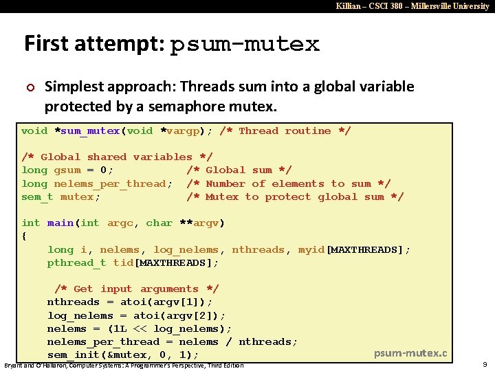 Killian – CSCI 380 – Millersville University First attempt: psum-mutex ¢ Simplest approach: Threads