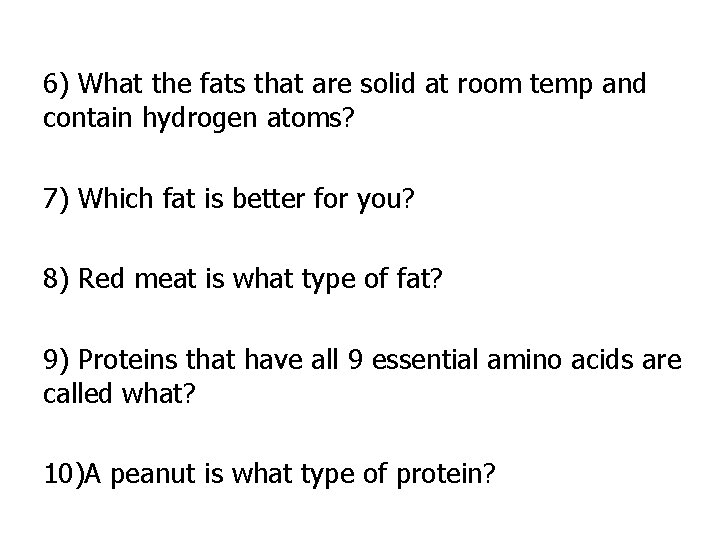 6) What the fats that are solid at room temp and contain hydrogen atoms?