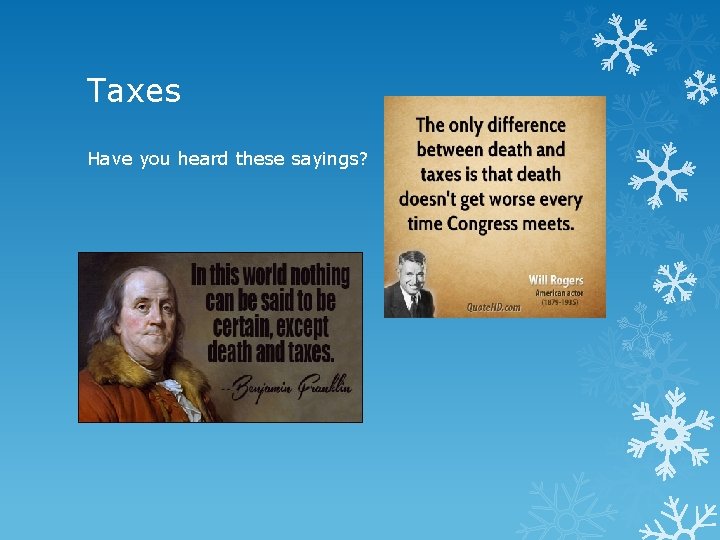 Taxes Have you heard these sayings? 