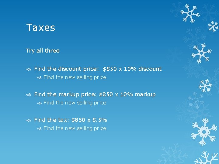 Taxes Try all three Find the discount price: $850 x 10% discount Find the