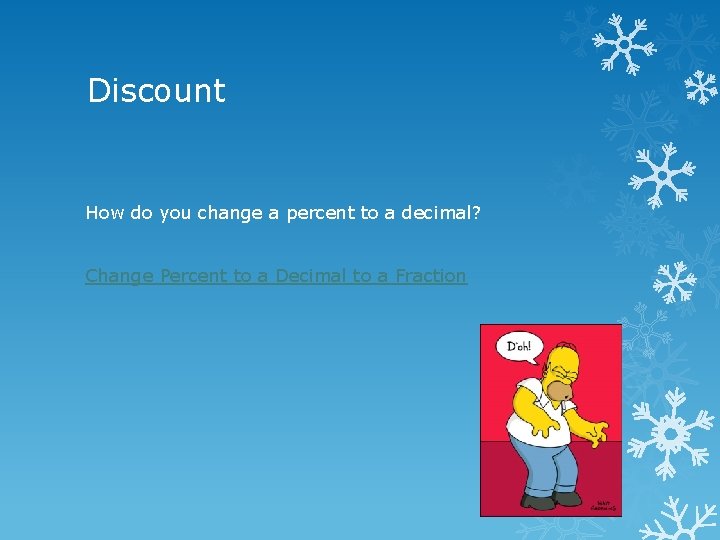 Discount How do you change a percent to a decimal? Change Percent to a