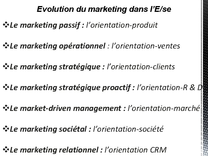 Evolution du marketing dans l’E/se v. Le marketing passif : l’orientation-produit v. Le marketing