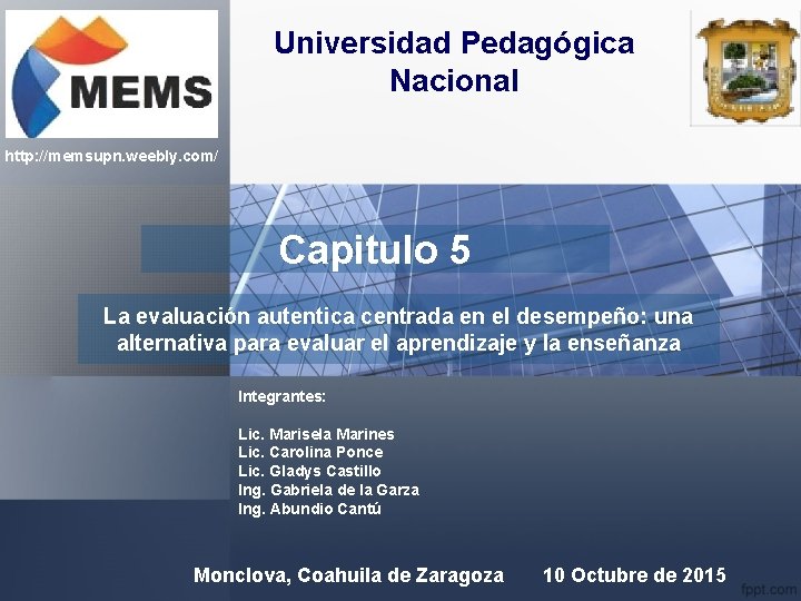 Universidad Pedagógica Nacional http: //memsupn. weebly. com/ Capitulo 5 La evaluación autentica centrada en