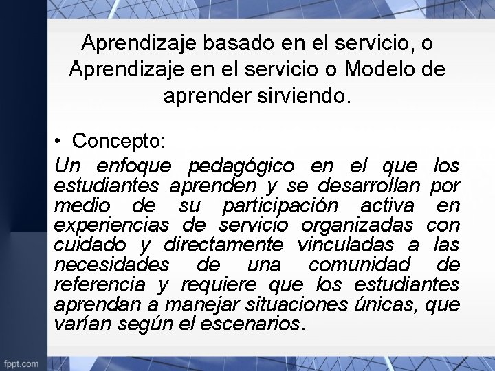 Aprendizaje basado en el servicio, o Aprendizaje en el servicio o Modelo de aprender