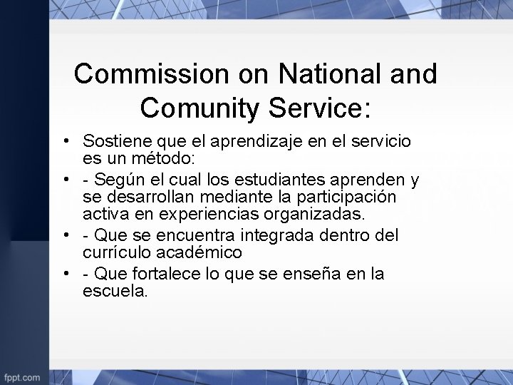 Commission on National and Comunity Service: • Sostiene que el aprendizaje en el servicio