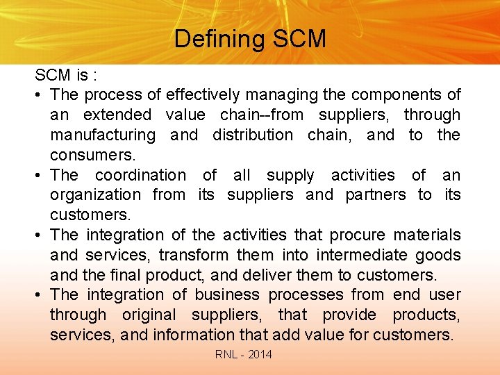 Defining SCM is : • The process of effectively managing the components of an