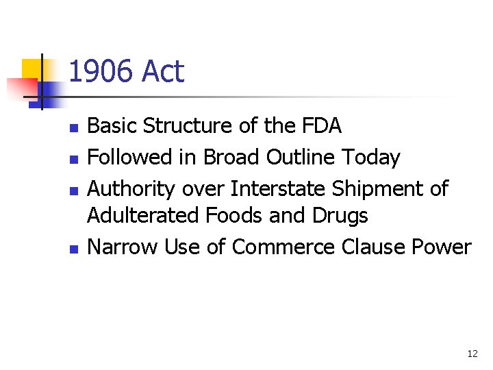 1906 Act n n Basic Structure of the FDA Followed in Broad Outline Today