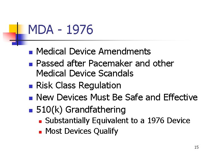 MDA - 1976 n n n Medical Device Amendments Passed after Pacemaker and other MDA - 1976 n n n Medical Device Amendments Passed after Pacemaker and other