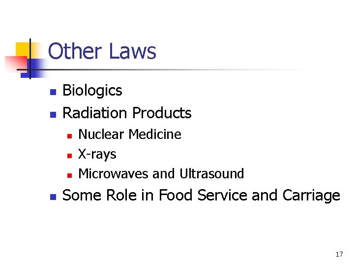 Other Laws n n Biologics Radiation Products n n Nuclear Medicine X-rays Microwaves and