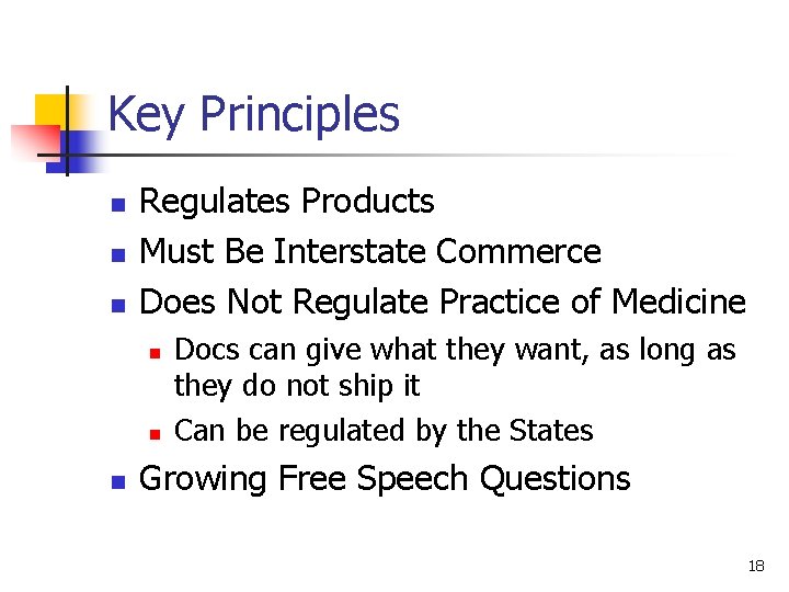 Key Principles n n n Regulates Products Must Be Interstate Commerce Does Not Regulate